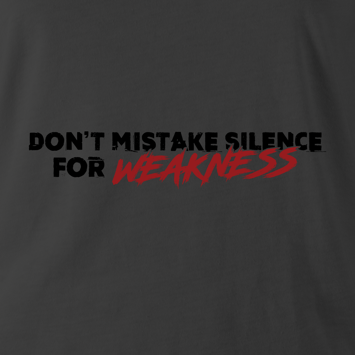 DON'T MISTAKE SILENCE