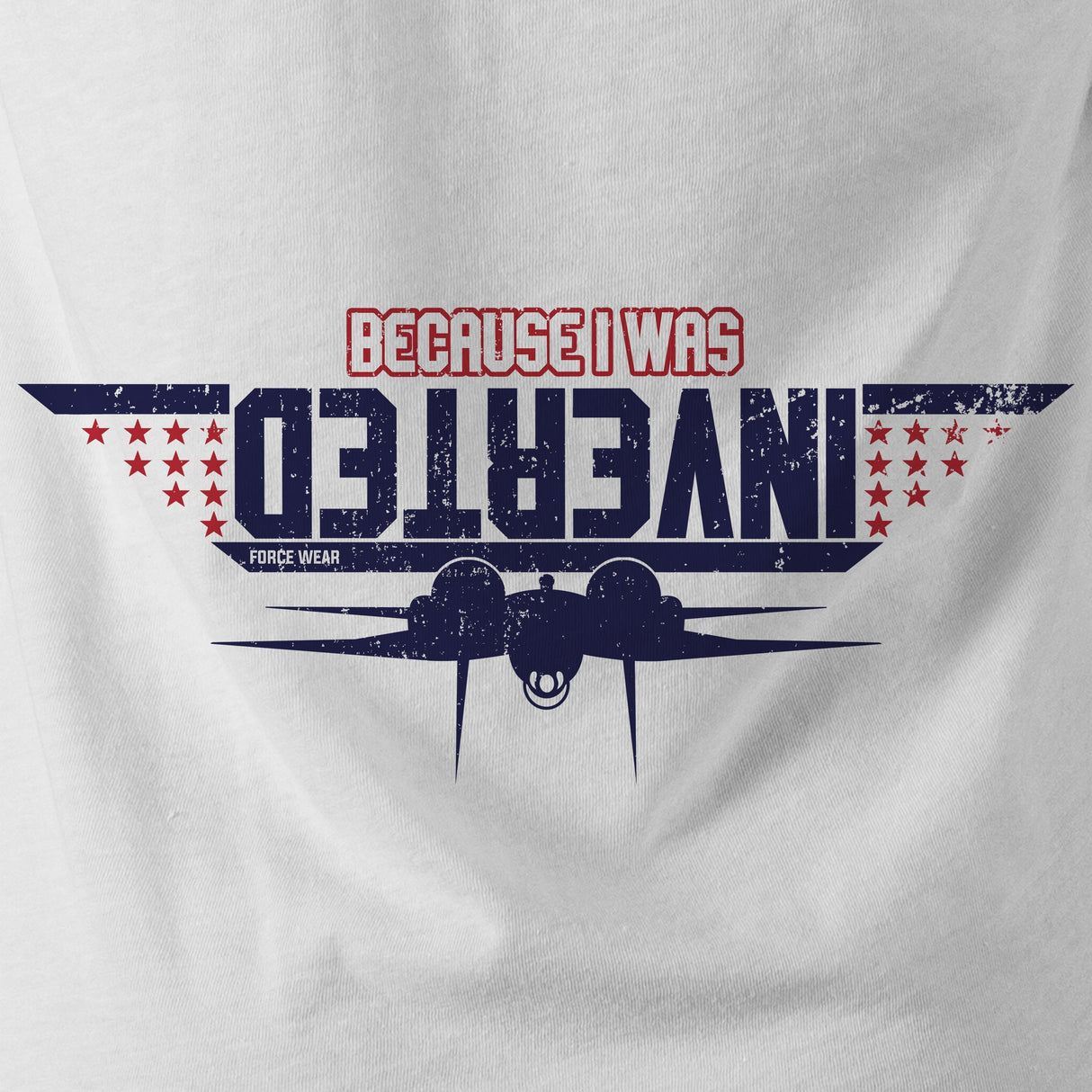 BECAUSE I WAS INVERTED - Force Wear HQ