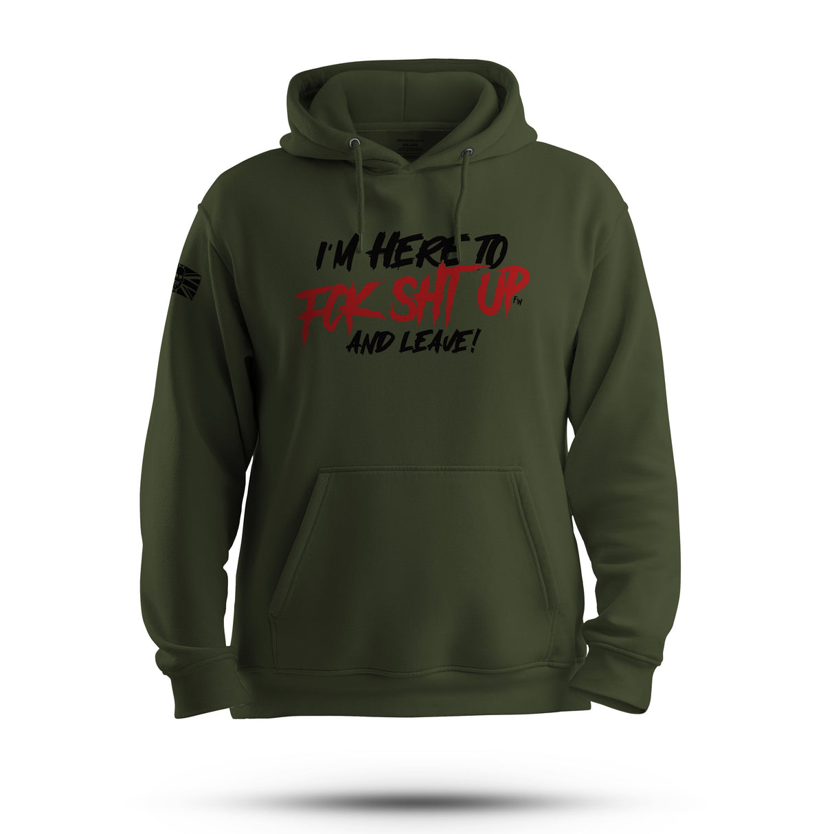 I'M HERE TO FK SHT UP HOODIE - Force Wear
