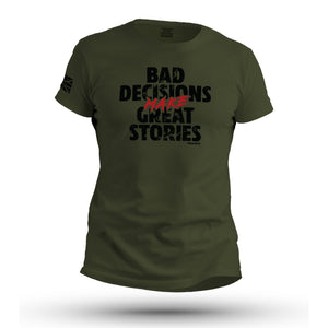 BAD DECISIONS MAKE GREAT STORIES