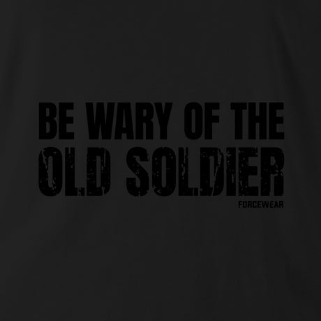 BE WARY OF THE OLD SOLDIER HOODIE