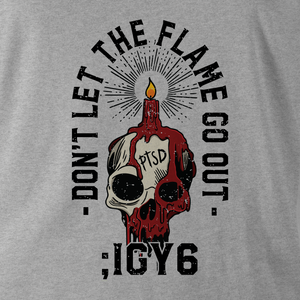 DON'T LET THE FLAME GO OUT