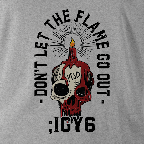 DON'T LET THE FLAME GO OUT