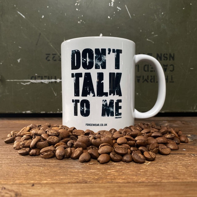 DON'T TALK TO ME MUG - Force Wear HQ