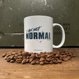 I AM NOT NORMAL MUG - Force Wear HQ