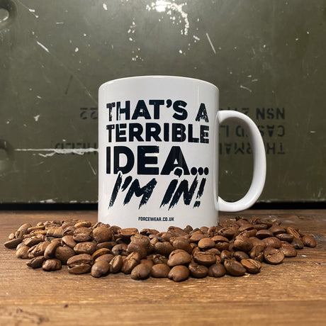 THAT'S A TERRIBLE IDEA MUG - Force Wear HQ