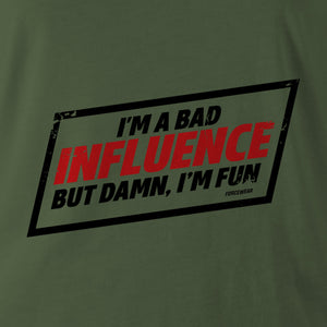 I'M A BAD INFLUENCE - Force Wear HQ