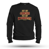 NOT MY MONKEYS SWEAT
