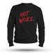NOT WOKE SWEAT