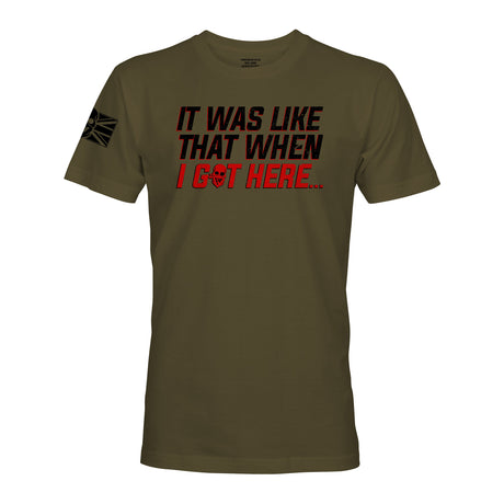 IT WAS LIKE THAT WHEN I GOT HERE... - Force Wear HQ - T-SHIRTS