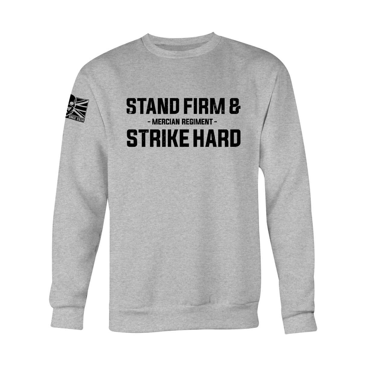 STAND FIRM AND STRIKE HARD (MERCIAN REGIMENT) SWEAT - Force Wear HQ - SWEATSHIRTS